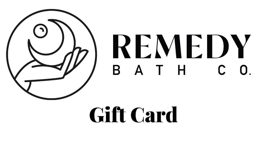 Remedy Bath Co Gift Card - Remedy Bath Co.
